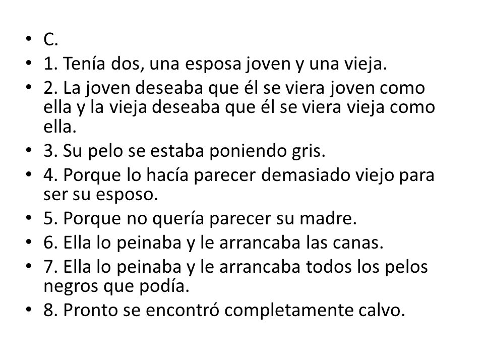C. 1. Tenía dos, una esposa joven y una vieja.