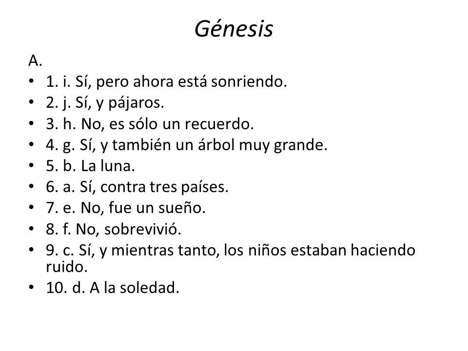 Génesis A. 1. i. Sí, pero ahora está sonriendo. 2. j. Sí, y pájaros.