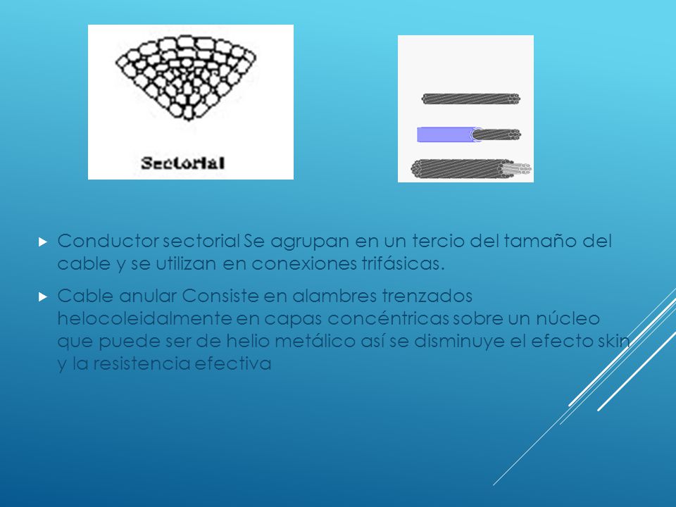 Conductor sectorial Se agrupan en un tercio del tamaño del cable y se utilizan en conexiones trifásicas.