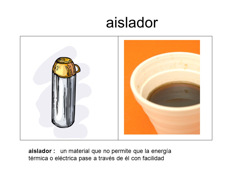 aislador aislador : un material que no permite que la energía térmica o eléctrica pase a través de él con facilidad.