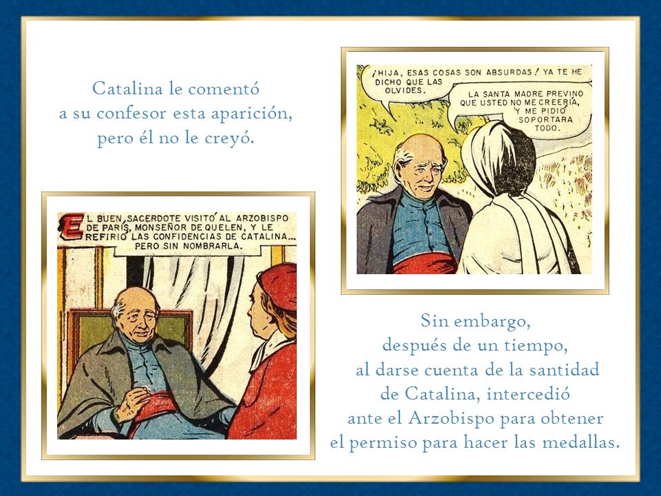 a su confesor esta aparición, pero él no le creyó.
