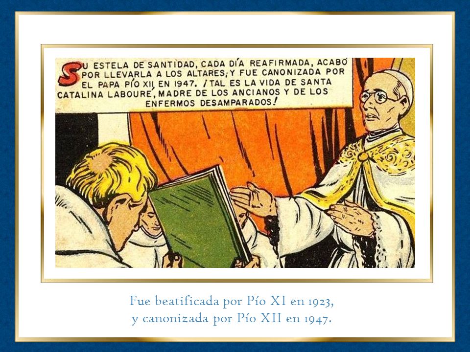 Fue beatificada por Pío XI en 1923, y canonizada por Pío XII en 1947.