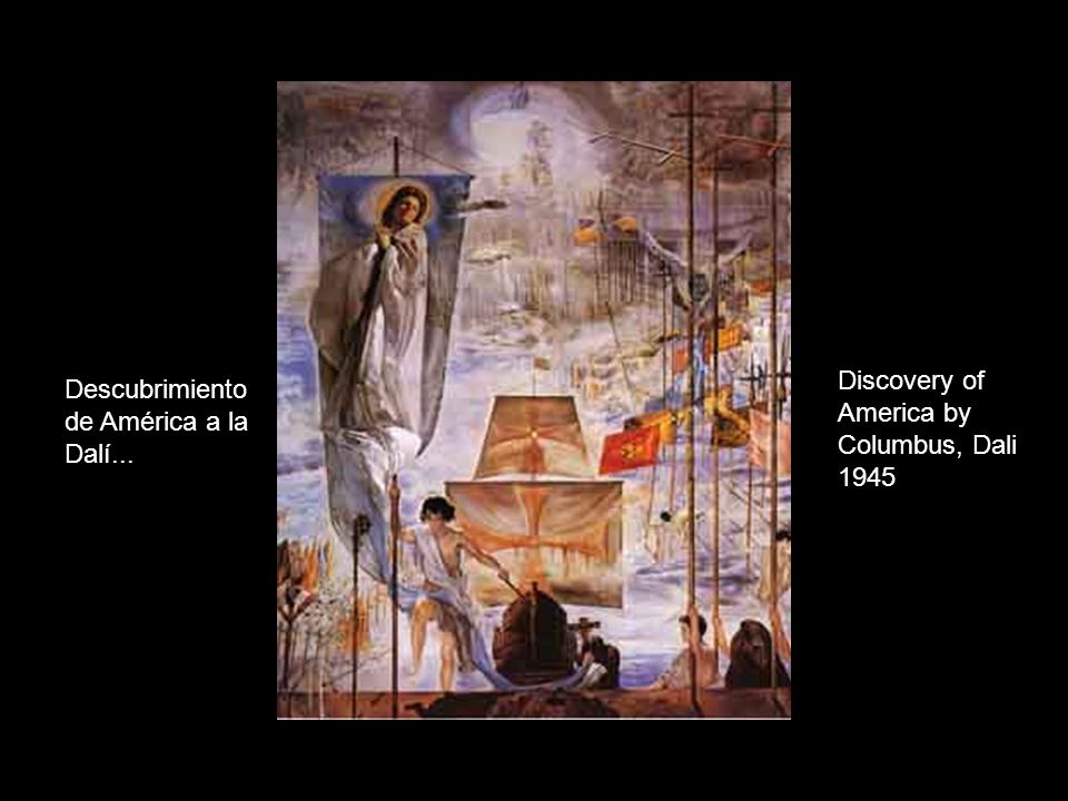 Discovery of America by Columbus, Dali 1945 Descubrimiento de América a la Dalí...