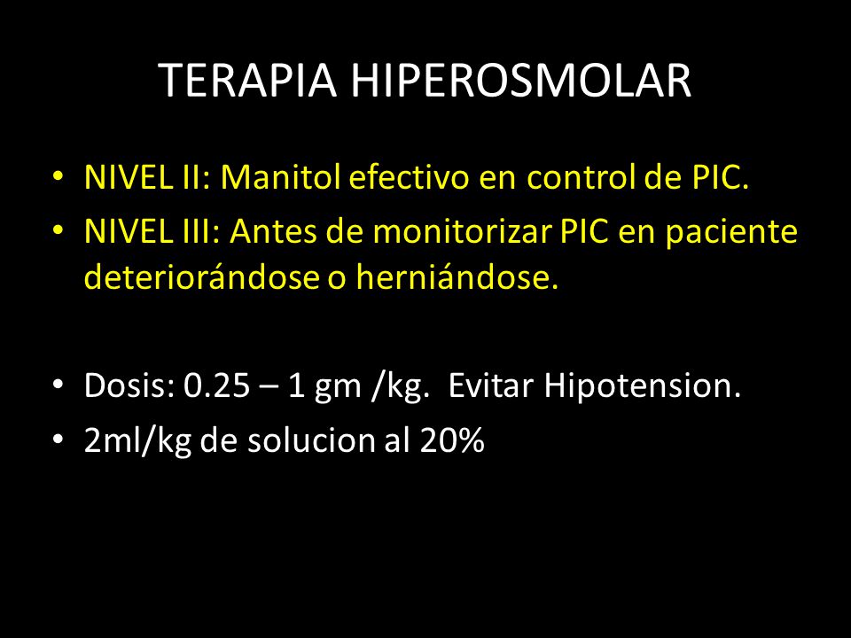 TERAPIA HIPEROSMOLAR NIVEL II: Manitol efectivo en control de PIC.