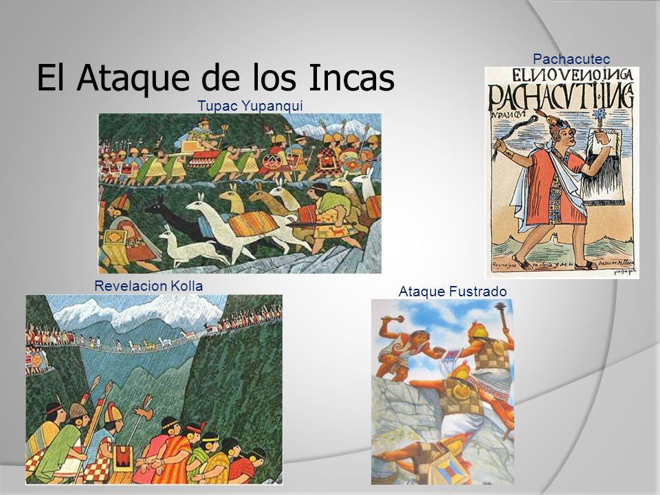 El Ataque de los Incas Pachacutec Tupac Yupanqui Revelacion Kolla