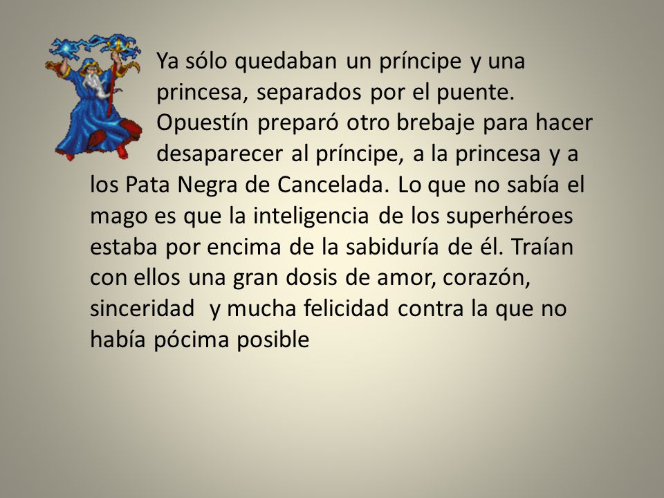 Ya sólo quedaban un príncipe y una. princesa, separados por el puente