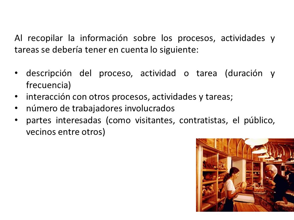 Al recopilar la información sobre los procesos, actividades y tareas se debería tener en cuenta lo siguiente: