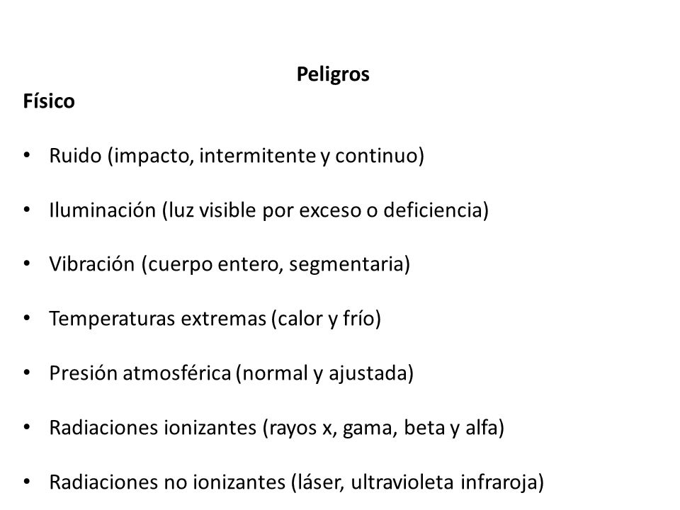 Peligros Físico. Ruido (impacto, intermitente y continuo) Iluminación (luz visible por exceso o deficiencia)
