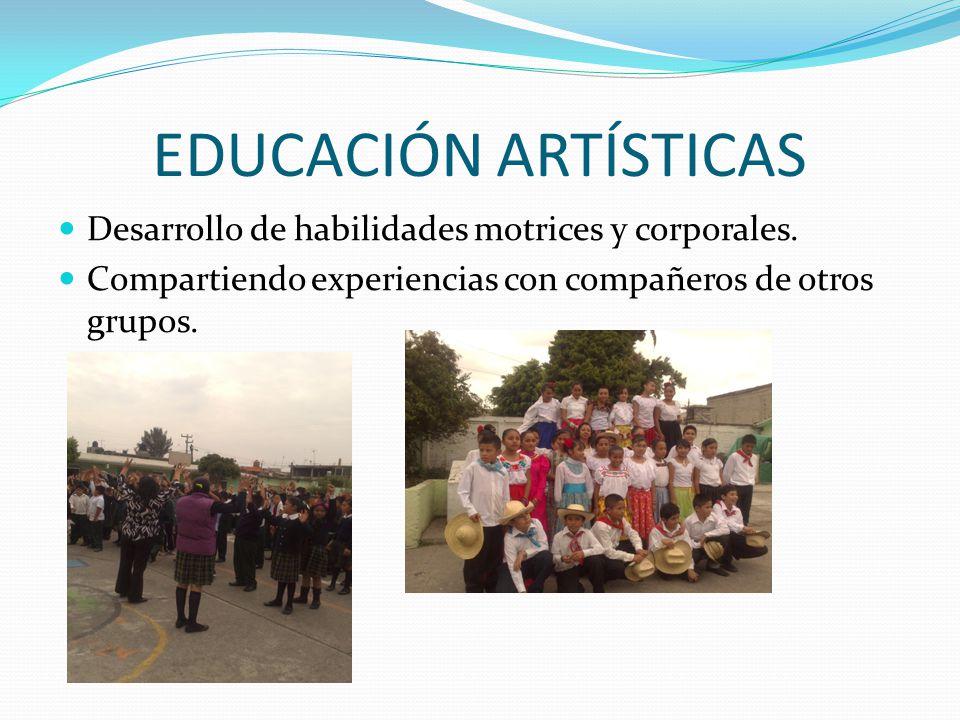 EDUCACIÓN ARTÍSTICAS Desarrollo de habilidades motrices y corporales.