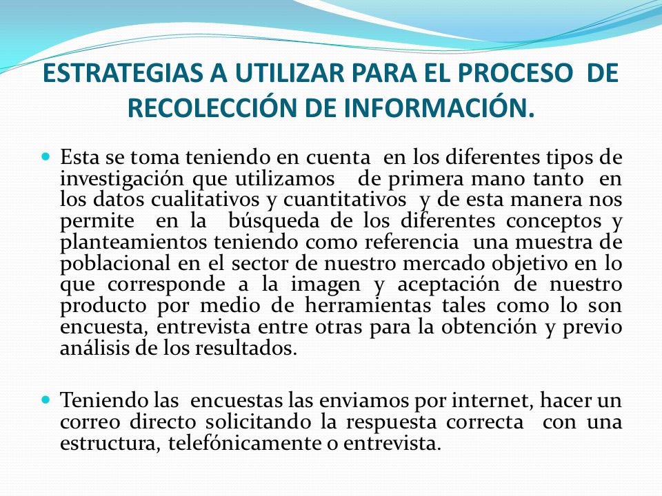 ESTRATEGIAS A UTILIZAR PARA EL PROCESO DE RECOLECCIÓN DE INFORMACIÓN.