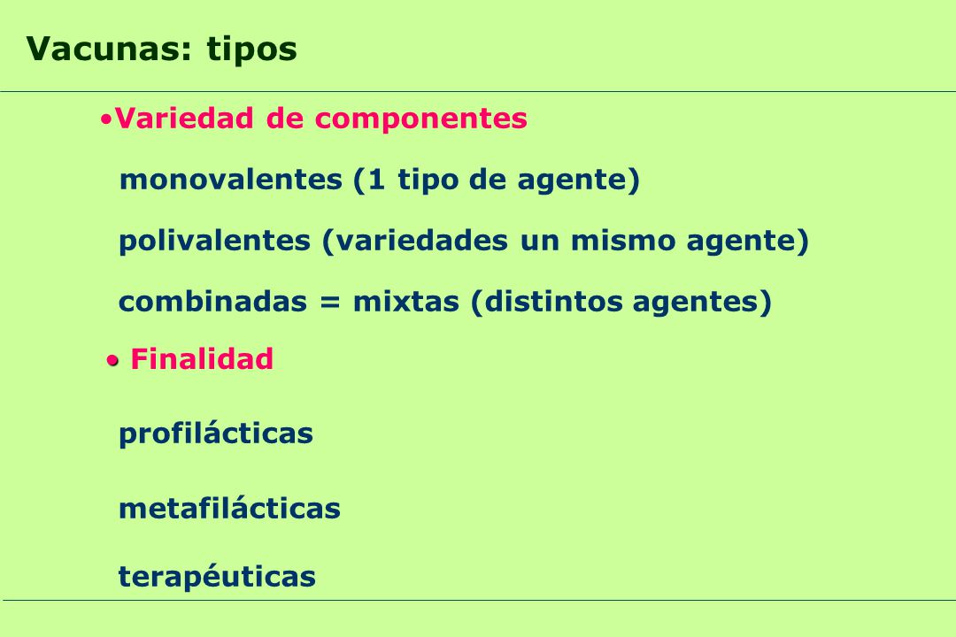 Vacunas: tipos Variedad de componentes monovalentes (1 tipo de agente)