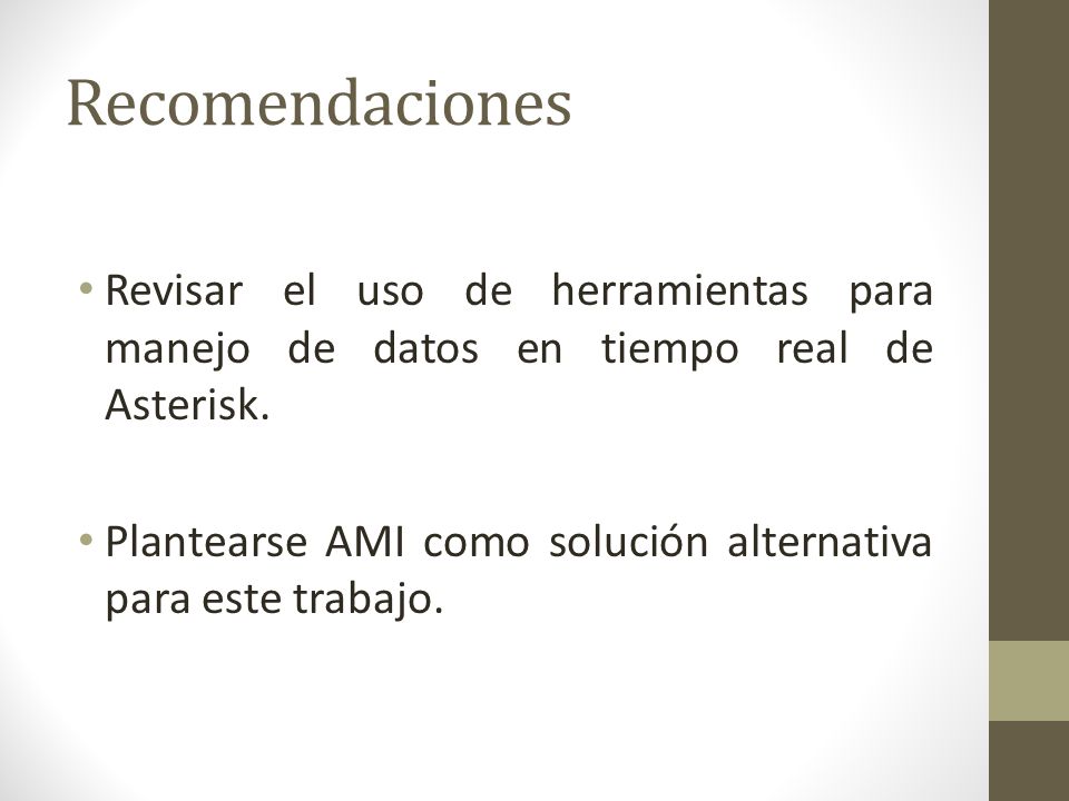 Recomendaciones Revisar el uso de herramientas para manejo de datos en tiempo real de Asterisk.
