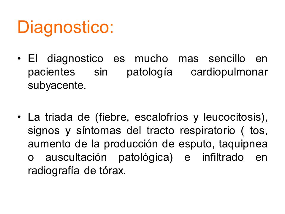 Diagnostico: El diagnostico es mucho mas sencillo en pacientes sin patología cardiopulmonar subyacente.
