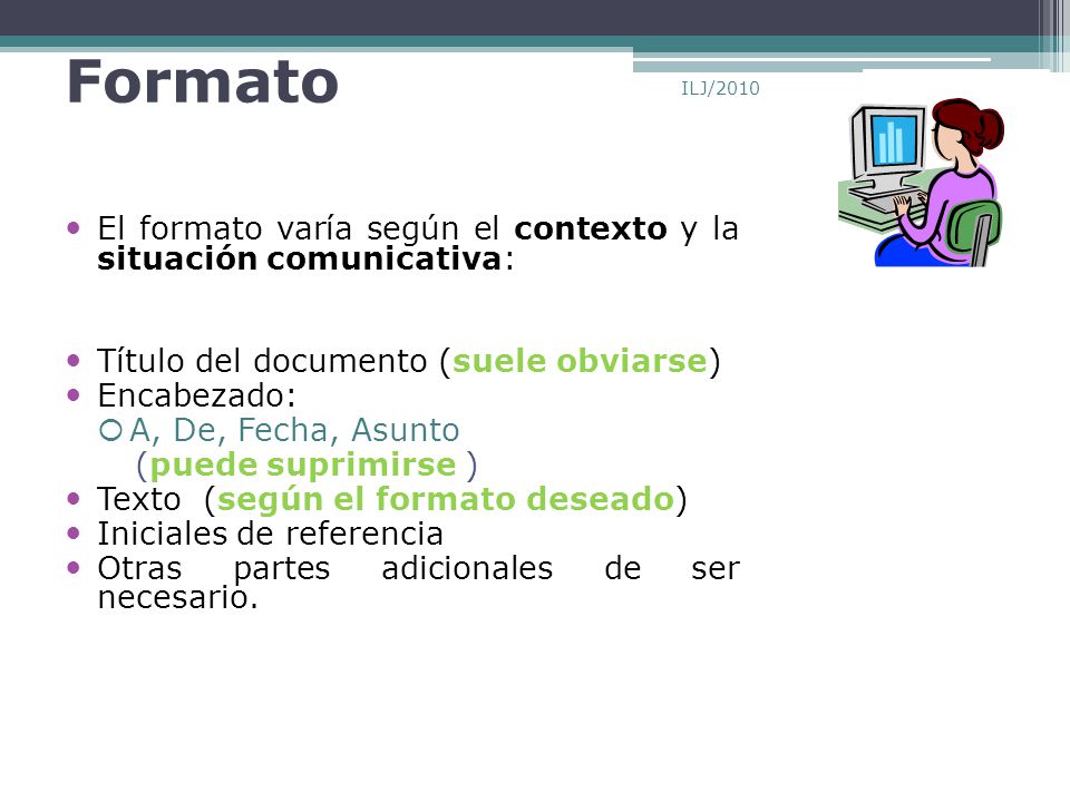 Formato ILJ/2010. El formato varía según el contexto y la situación comunicativa: Título del documento (suele obviarse)