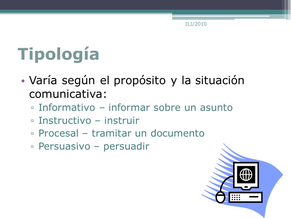 Tipología Varía según el propósito y la situación comunicativa: