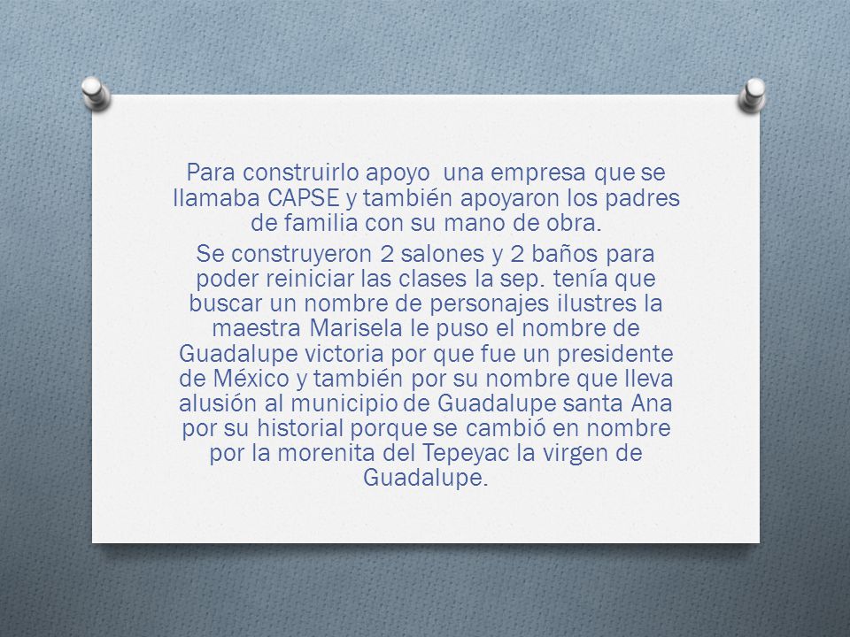 Para construirlo apoyo una empresa que se llamaba CAPSE y también apoyaron los padres de familia con su mano de obra.