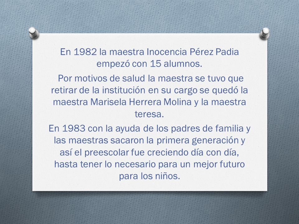 En 1982 la maestra Inocencia Pérez Padia empezó con 15 alumnos.