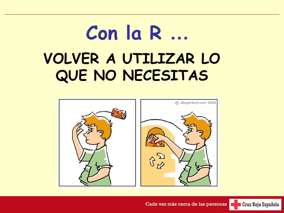 VOLVER A UTILIZAR LO QUE NO NECESITAS