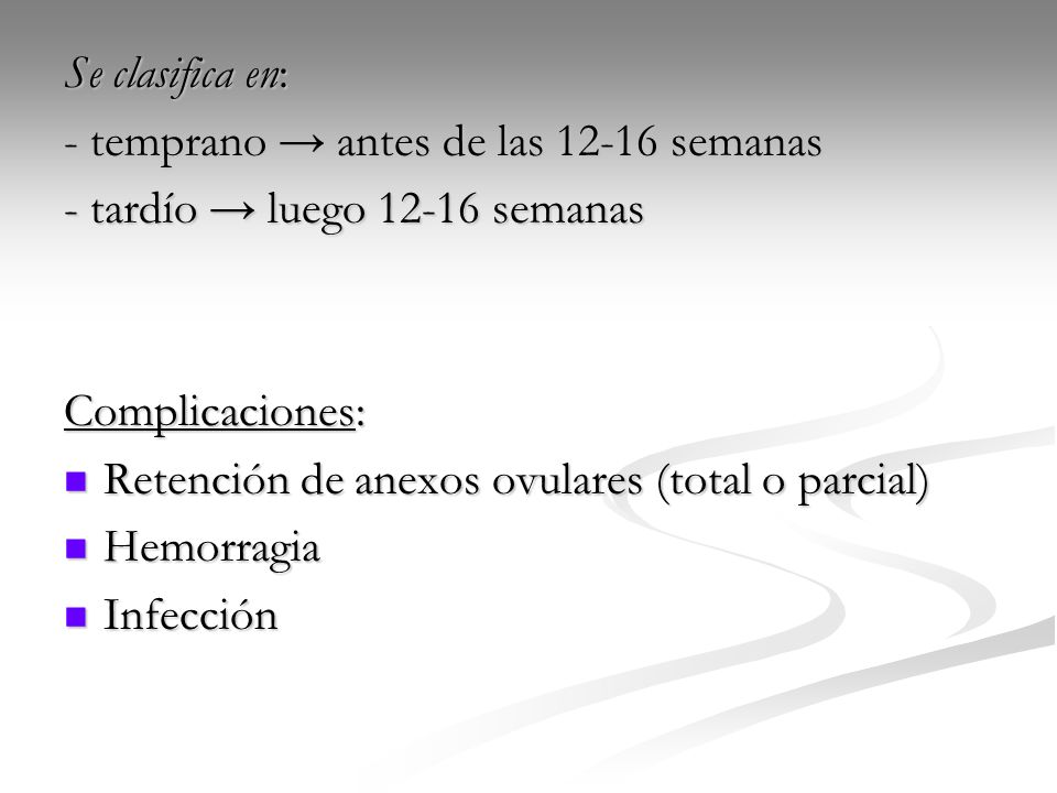 Se clasifica en: - temprano → antes de las semanas. - tardío → luego semanas. Complicaciones: