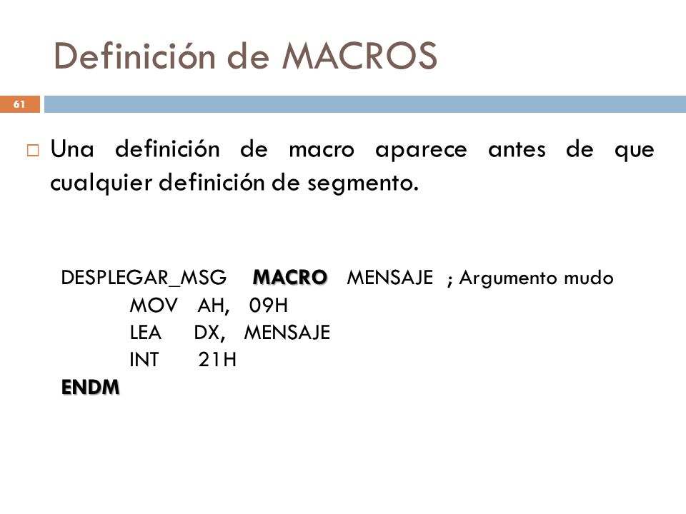 Definición de MACROS Una definición de macro aparece antes de que cualquier definición de segmento.
