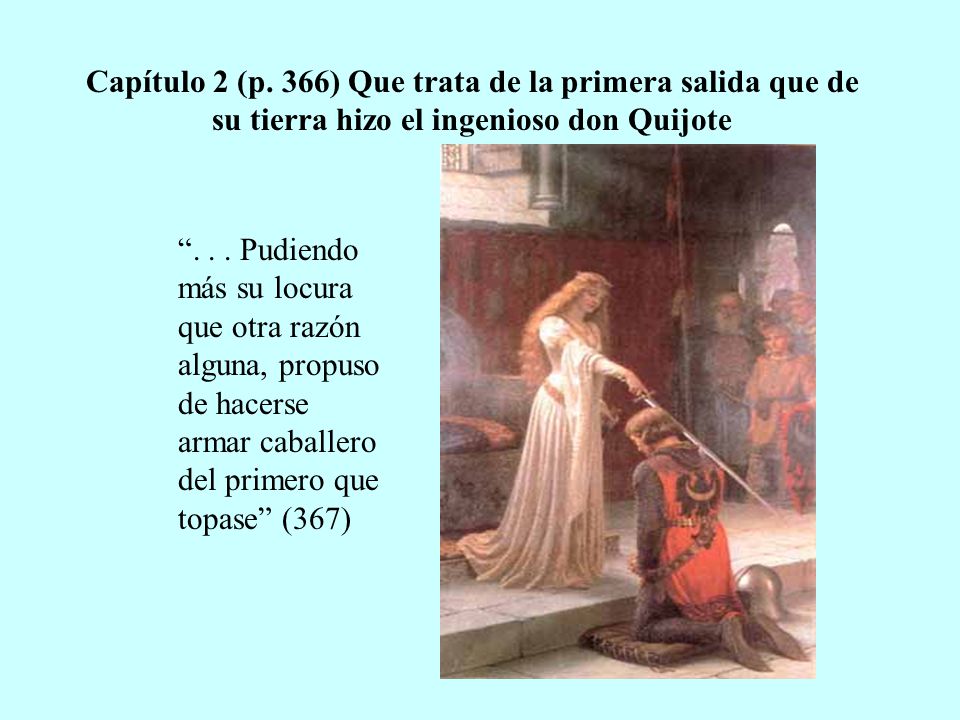 Capítulo 2 (p. 366) Que trata de la primera salida que de su tierra hizo el ingenioso don Quijote