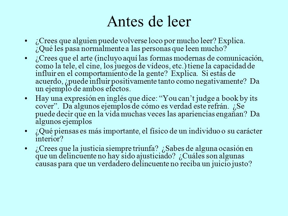 Antes de leer ¿Crees que alguien puede volverse loco por mucho leer Explica. ¿Qué les pasa normalmente a las personas que leen mucho