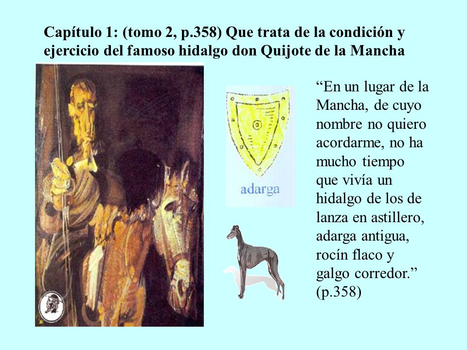 Capítulo 1: (tomo 2, p.358) Que trata de la condición y ejercicio del famoso hidalgo don Quijote de la Mancha