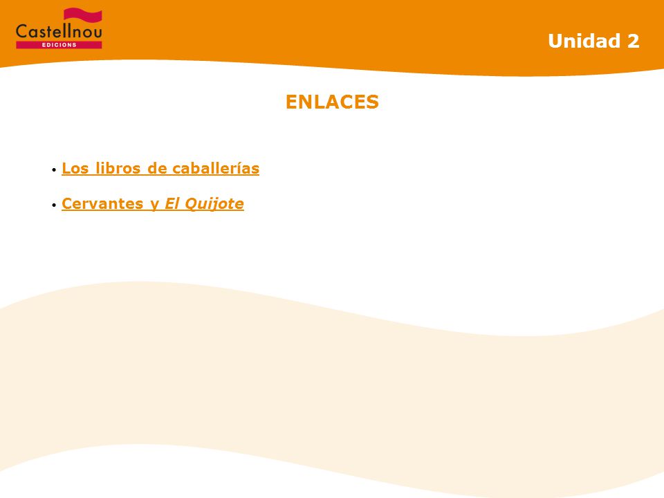 Unidad 2 ENLACES Los libros de caballerías Cervantes y El Quijote