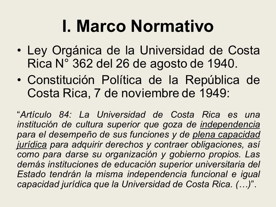 I. Marco Normativo Ley Orgánica de la Universidad de Costa Rica N° 362 del 26 de agosto de