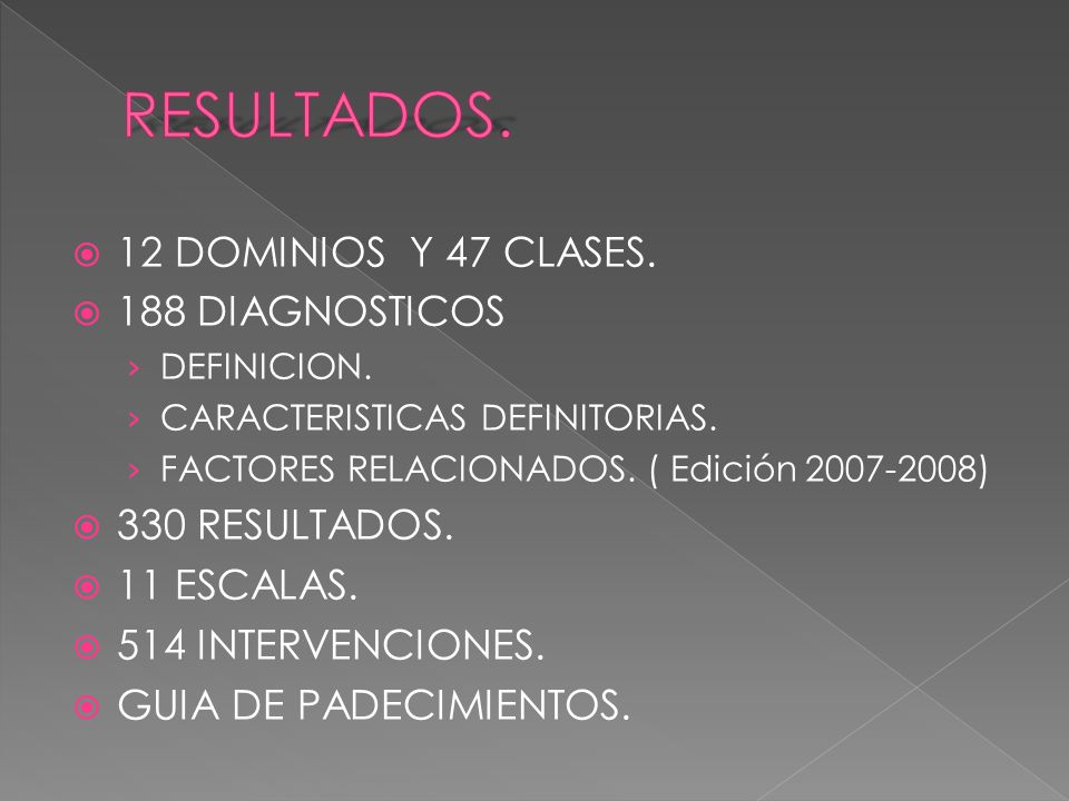 RESULTADOS. 12 DOMINIOS Y 47 CLASES. 188 DIAGNOSTICOS 330 RESULTADOS.