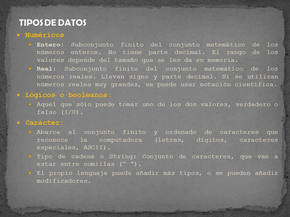TIPOS DE DATOS Numéricos Lógicos o booleanos: Carácter: