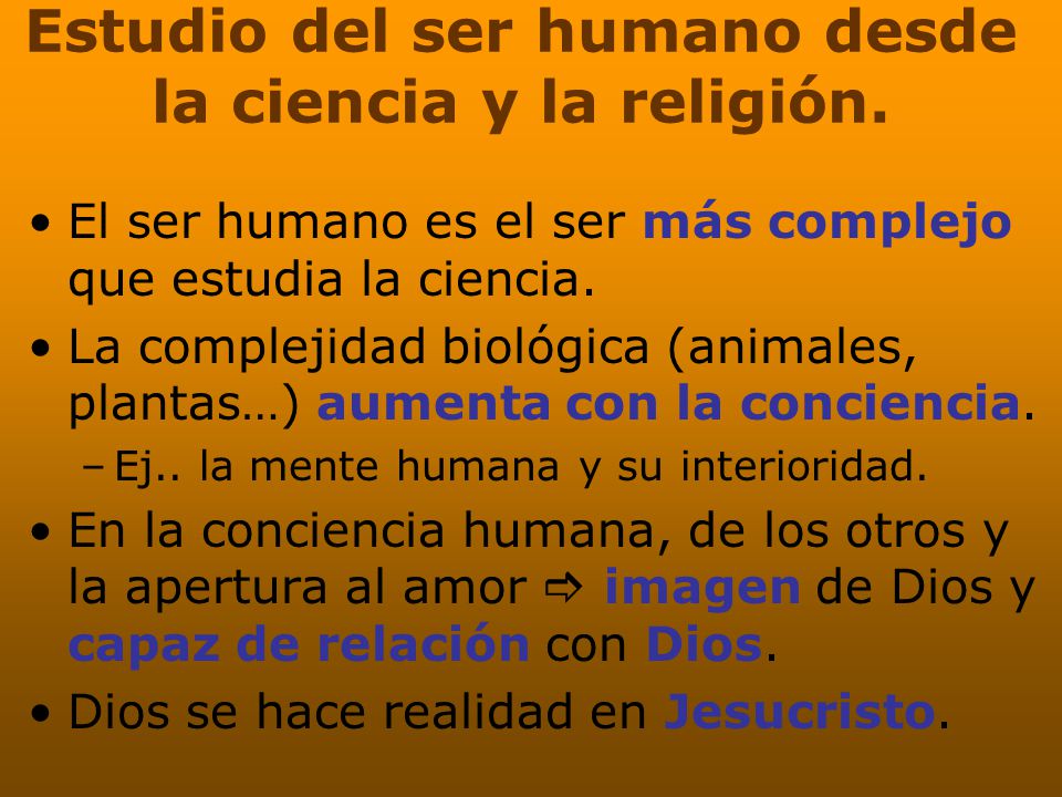 Estudio del ser humano desde la ciencia y la religión.