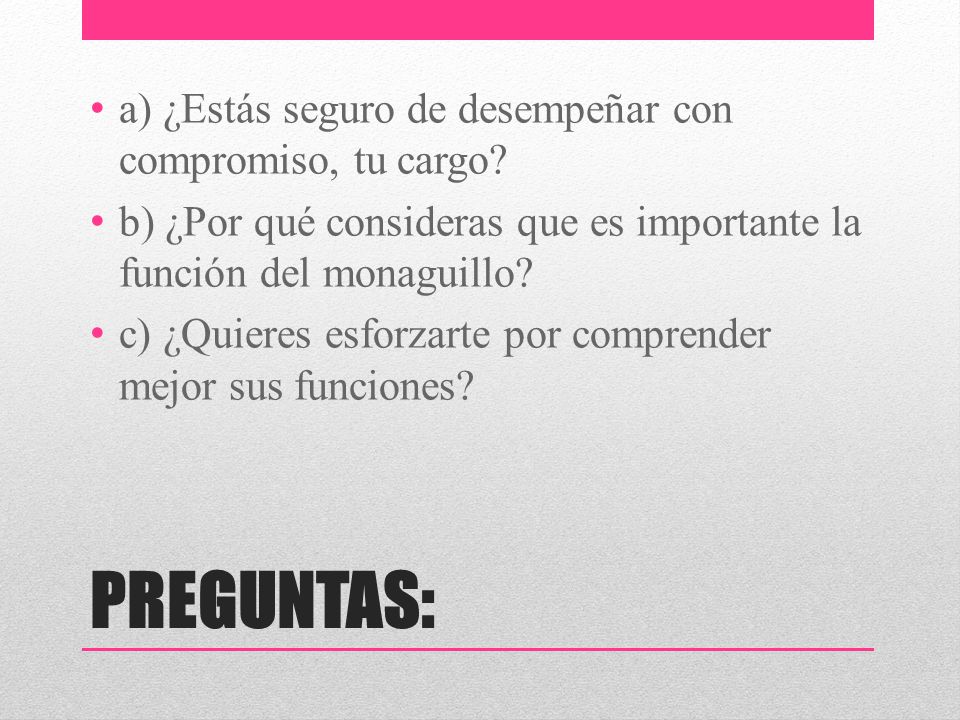PREGUNTAS: a) ¿Estás seguro de desempeñar con compromiso, tu cargo