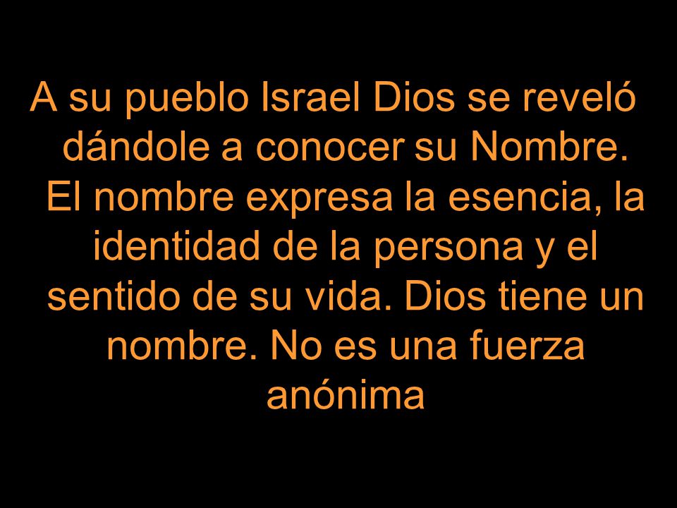 A su pueblo Israel Dios se reveló dándole a conocer su Nombre