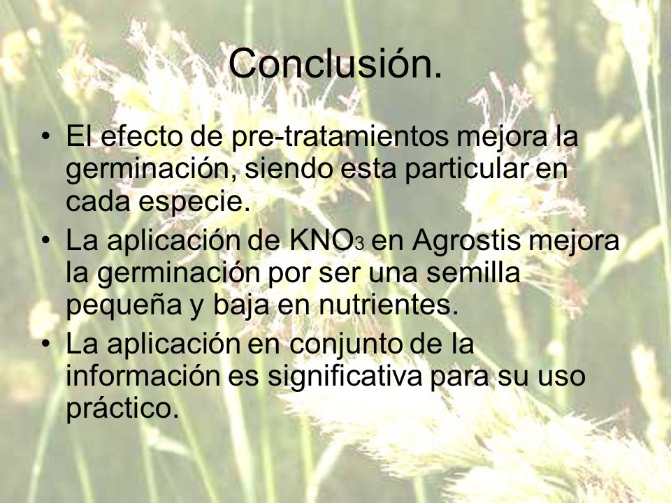 Conclusión. El efecto de pre-tratamientos mejora la germinación, siendo esta particular en cada especie.