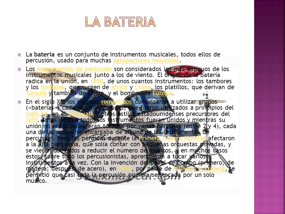 La bateria La batería es un conjunto de instrumentos musicales, todos ellos de percusión, usado para muchas agrupaciones musicales.