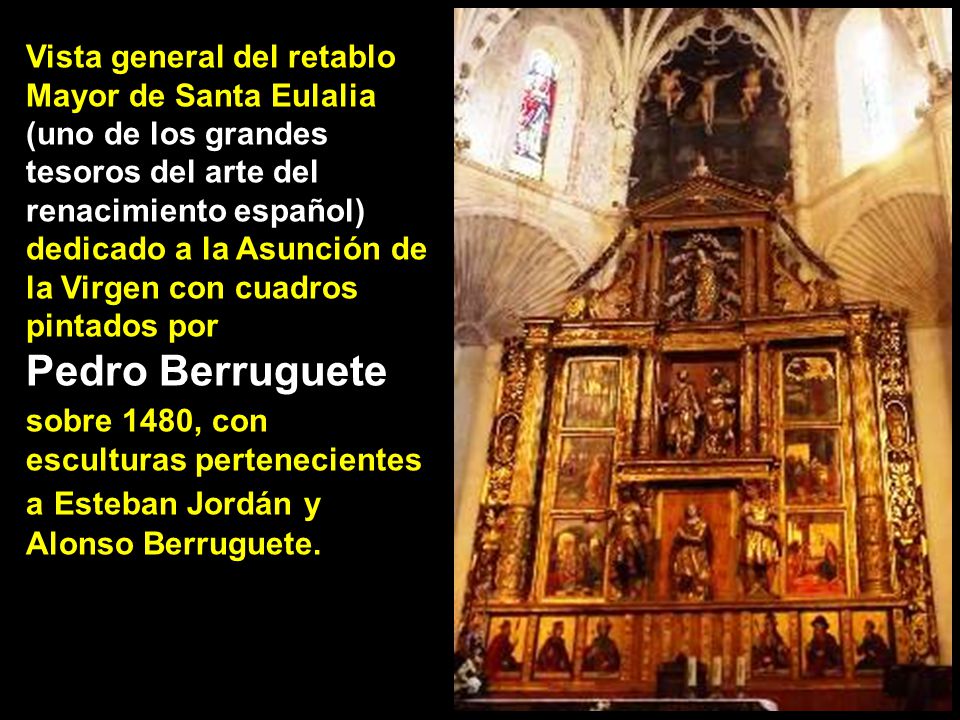 Vista general del retablo Mayor de Santa Eulalia (uno de los grandes tesoros del arte del renacimiento español) dedicado a la Asunción de la Virgen con cuadros pintados por