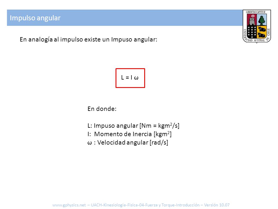 Impulso angular En analogía al impulso existe un Impuso angular: