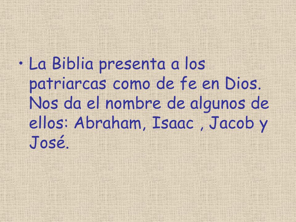 La Biblia presenta a los patriarcas como de fe en Dios