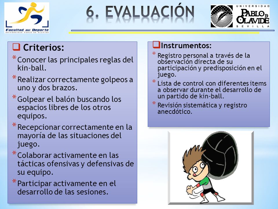 6. EVALUACIÓN Criterios: Conocer las principales reglas del kin-ball.