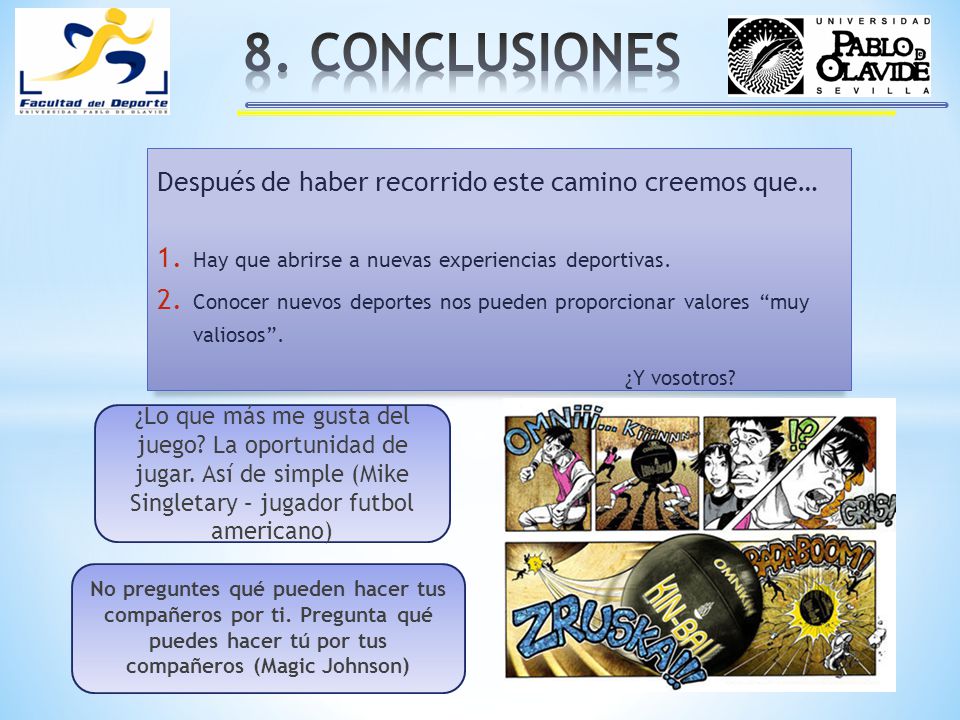 8. CONCLUSIONES Después de haber recorrido este camino creemos que…