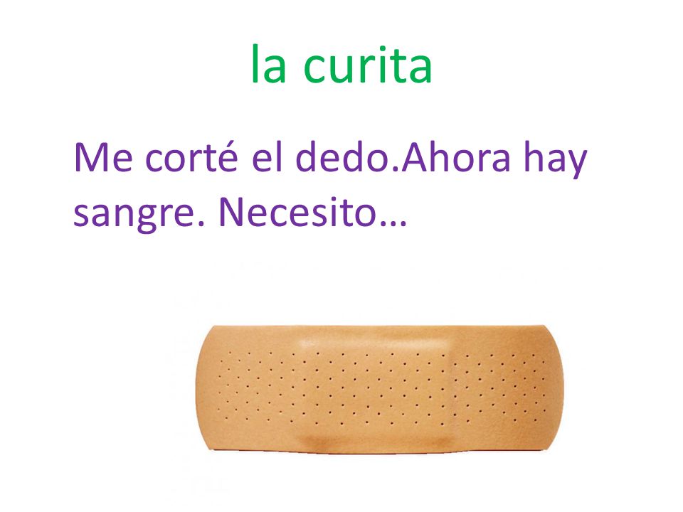 la curita Me corté el dedo.Ahora hay sangre. Necesito…
