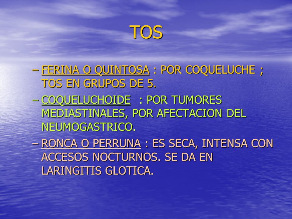 TOS FERINA O QUINTOSA : POR COQUELUCHE ; TOS EN GRUPOS DE 5.