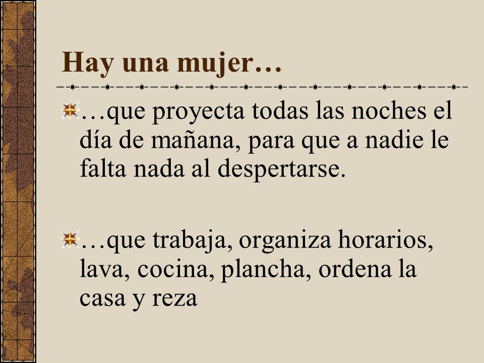 Hay una mujer… …que proyecta todas las noches el día de mañana, para que a nadie le falta nada al despertarse.
