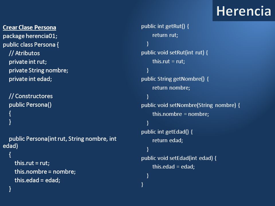 Herencia public int getRut() { return rut; } public void setRut(int rut) { this.rut = rut; public String getNombre() {
