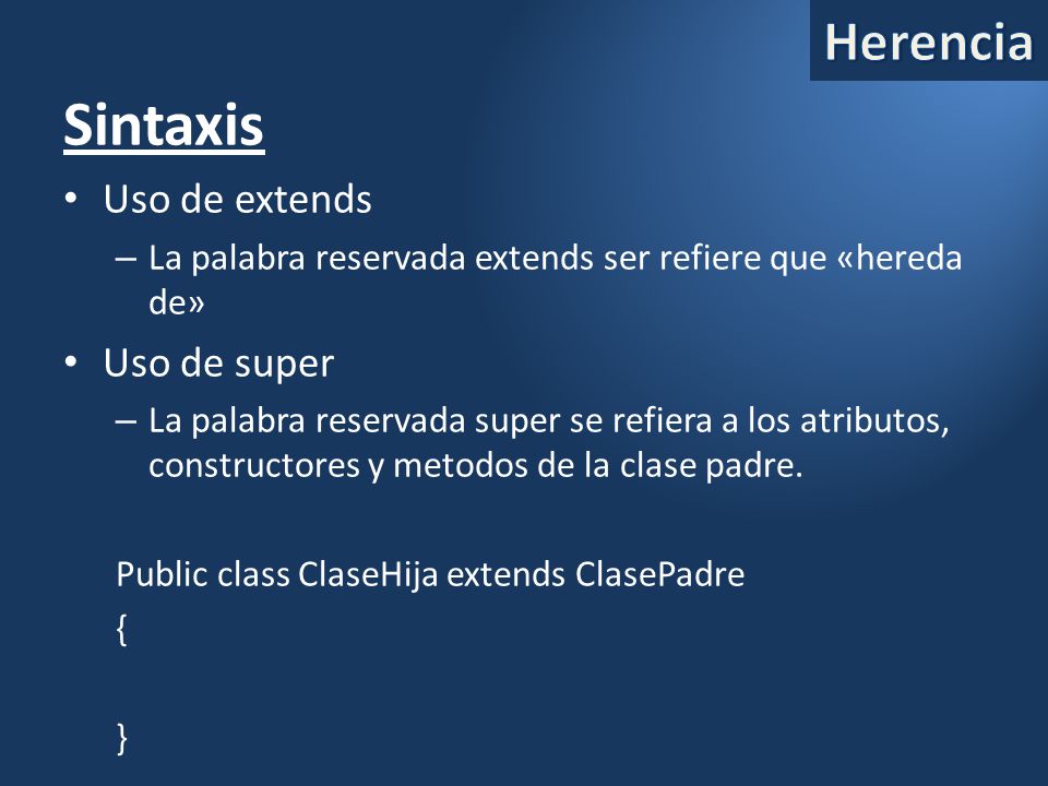 Sintaxis Herencia Uso de extends Uso de super