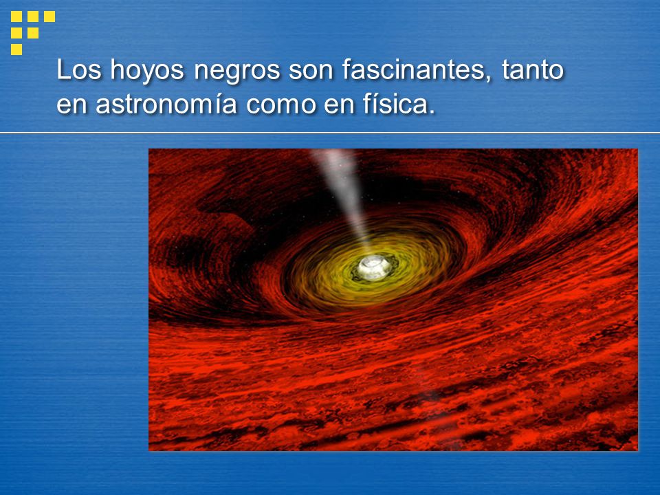 Los hoyos negros son fascinantes, tanto en astronomía como en física.