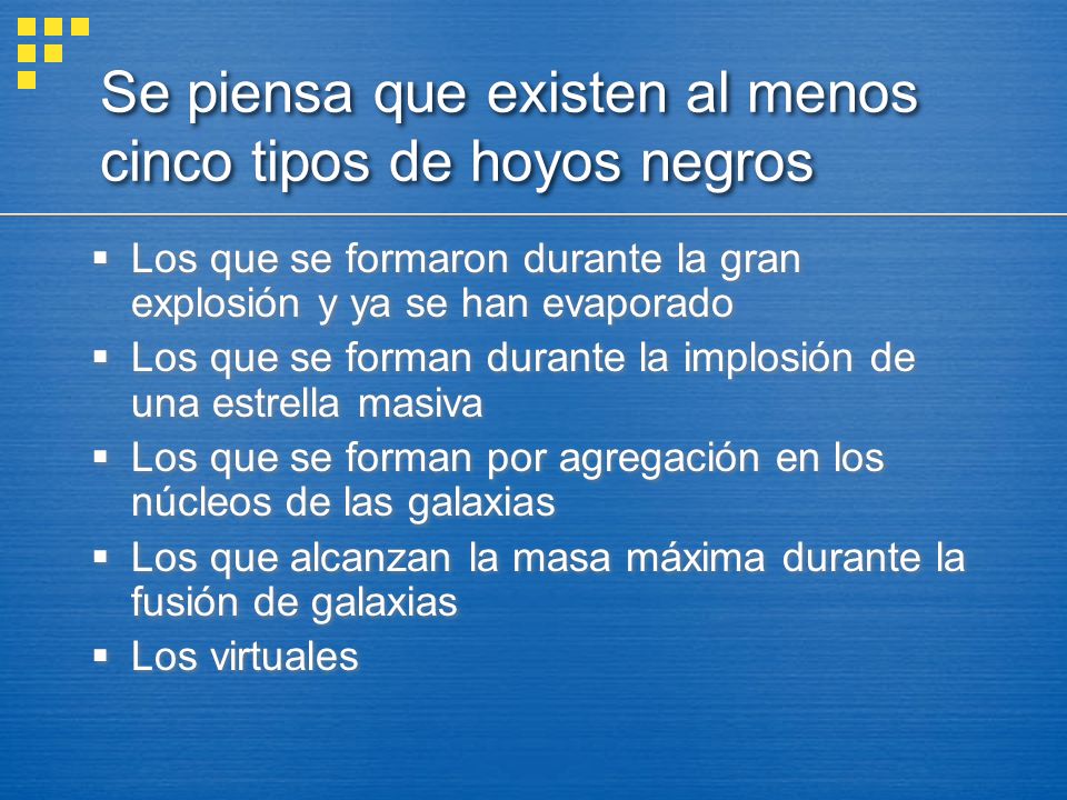 Se piensa que existen al menos cinco tipos de hoyos negros