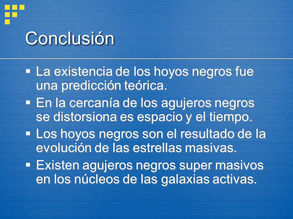 Conclusión La existencia de los hoyos negros fue una predicción teórica.