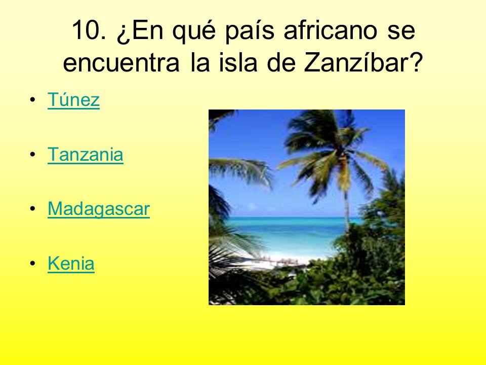 10. ¿En qué país africano se encuentra la isla de Zanzíbar